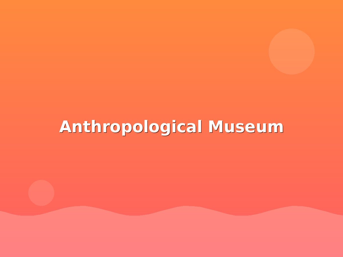 Anthropological Museum