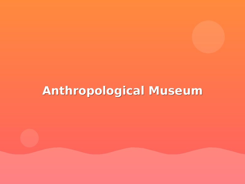 Anthropological Museum - Andaman sightseeing